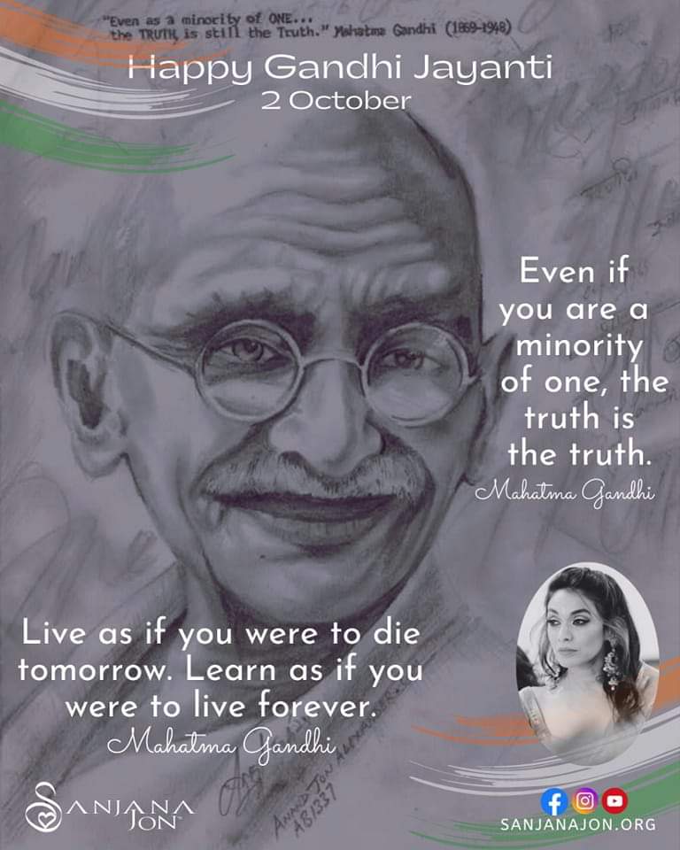 Learn and Live 
The greatness of a nation and its moral progress can be judged by the way its animals are treated.”
“The best way to find yourself is to lose yourself in the service of others.
My religion is based on truth and non-violence. Truth is my God. ...