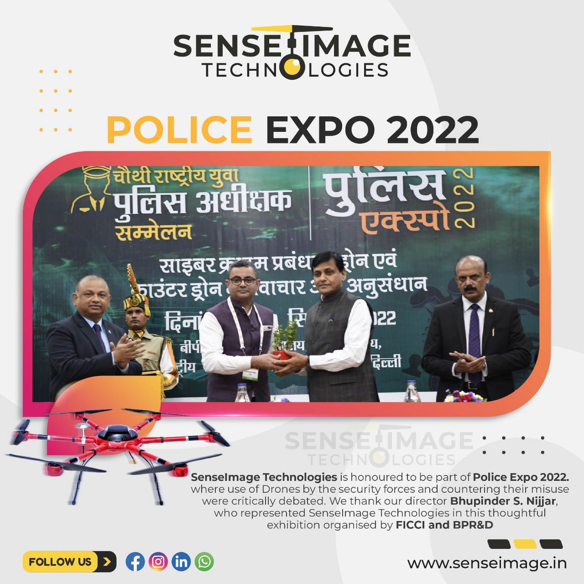 Senseimage_tech's tweet image. SenseImage Technologies was honored to be part of police expo 2022 where use of Drones by the security forces and countering their misuse were critically debated. We thank our director Bhupinder S. Nijjar,who represented our team in this thoughtful expo organized by FICCI &amp;amp; BPR&amp;amp;D