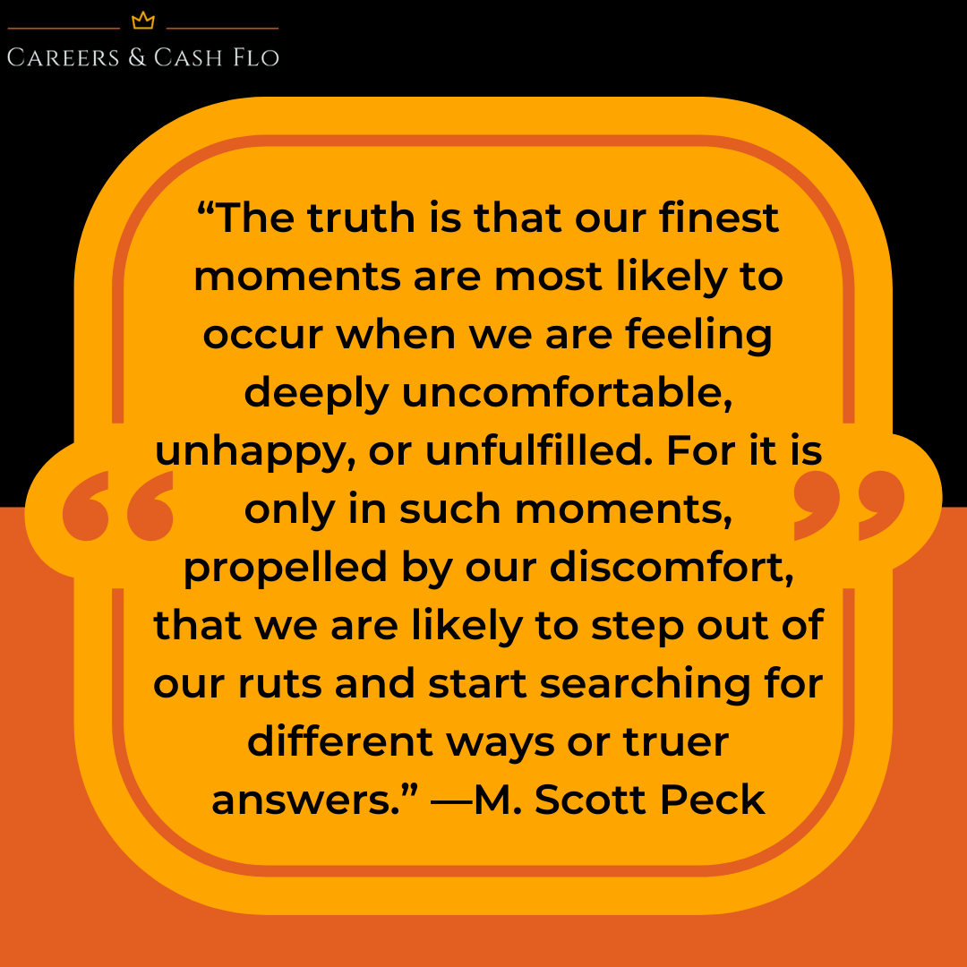 “The truth is that our finest moments are most likely to occur when we are feeling deeply uncomfortable, unhappy, or unfulfilled. For it is only in such moments, propelled by our discomfort
#carrersandcashflo #jobsearch #truth #moments #finest #searching #different #answers
