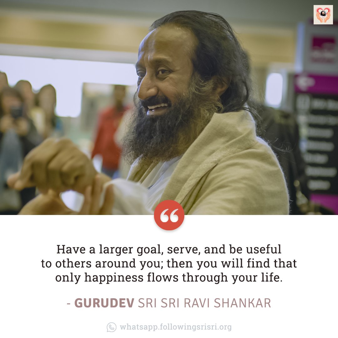 FollowingSriSri's tweet photo. Have a larger goal, serve, and be useful to others around you; then you will find that only happiness flows through your life. - Gurudev @SriSri

#WisdomCookies https://t.co/9blSWujCww