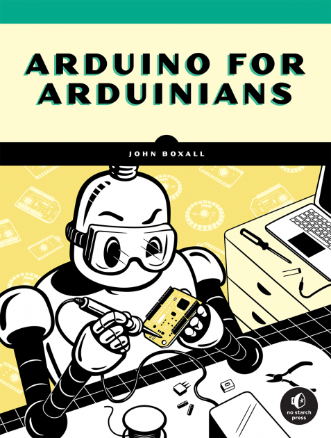 Excited to see the cover for my upcoming book - Use coupon code PREORDER to get 25% off ... nostarch.com/arduino-arduin… #Arduino