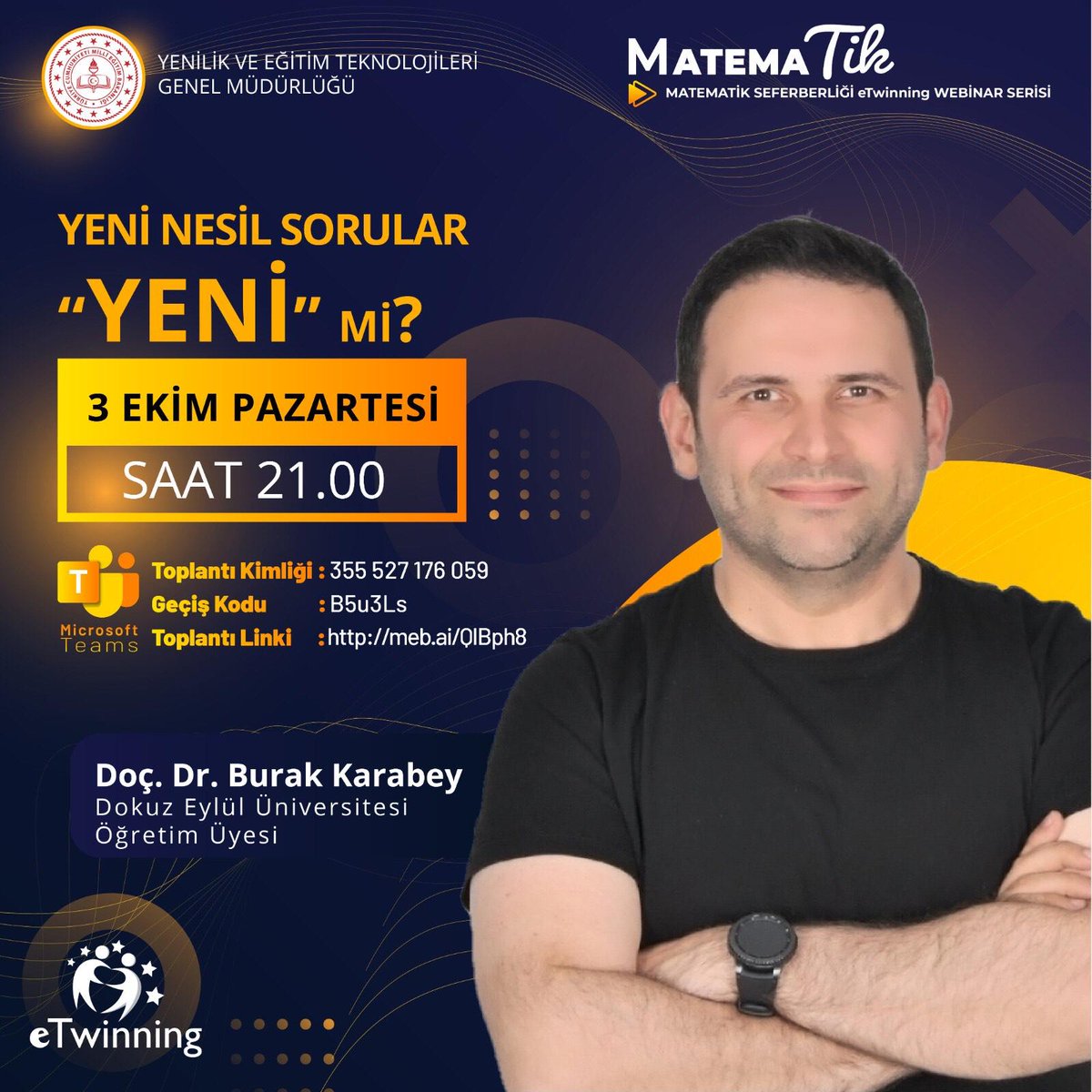 📣 MatemaTik Seferberliği eTwinning Webinar Serisi Devam Ediyor!🎊

📌Yeni Nesil Sorular “Yeni” mi?

🎙Doç. Dr. Burak KARABEY - 9 Eylül Üniversitesi Öğretim Üyesi 

🗓 3 Ekim 2022 Pazartesi
⏰ 21.00
Toplantı Kimliği: 355 527 176 059 
Geçiş kodu: B5u3Ls
🔗meb.ai/QIBph8
