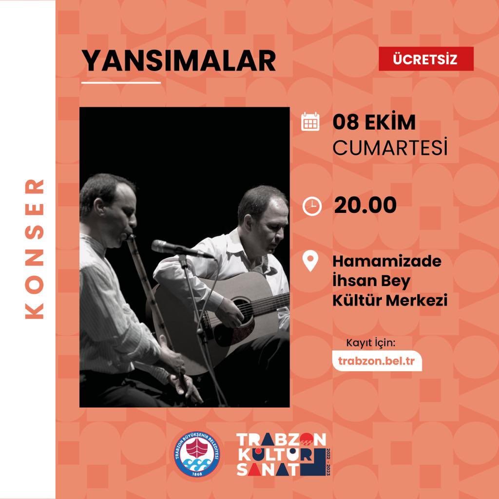 YANSIMALAR Trabzon Konseri
8 Ekim Cumartesi 
Saat:20:00
Hamamizade İhsan Bey Kültür Merkezi
TRABZON