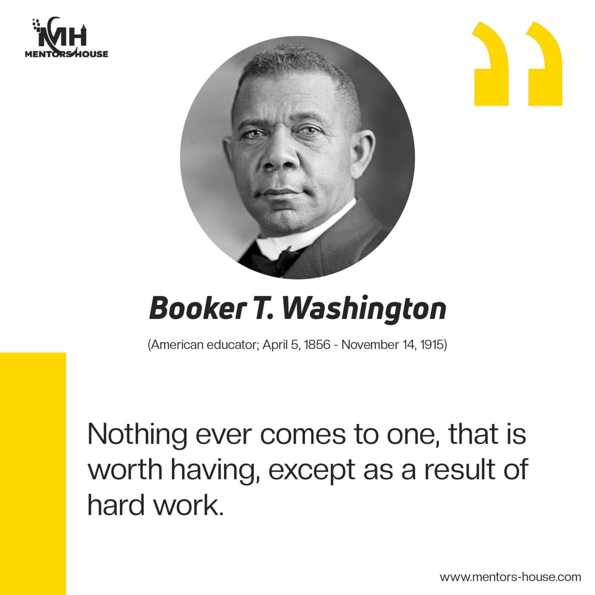 "Nothing ever comes to one, that is worth having, except as a result of hard work." 
—— #Booker_T_Washington 
(American educator; April 5, 1856 - November 14, 1915)

#mentors_house
#digitalmarketingagency
#digitalmarketing
#graphicsdesign 

Visit us : mentors-house.com