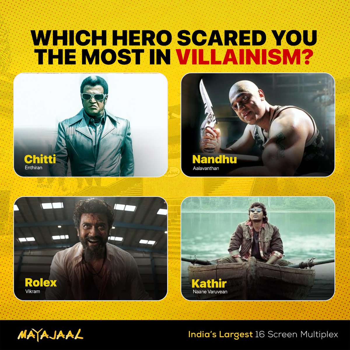 Their heroism may fascinate you, but their villainism will astound you! Whose performance amazes you the most? @rajinikanth @ikamalhaasan @Suriya_offl @dhanushkraja #Enthiran #aalavandhan #Rolex #Vikram #Rajinikanth #kamalhassan #Suriya #Dhanush #Mayajaal