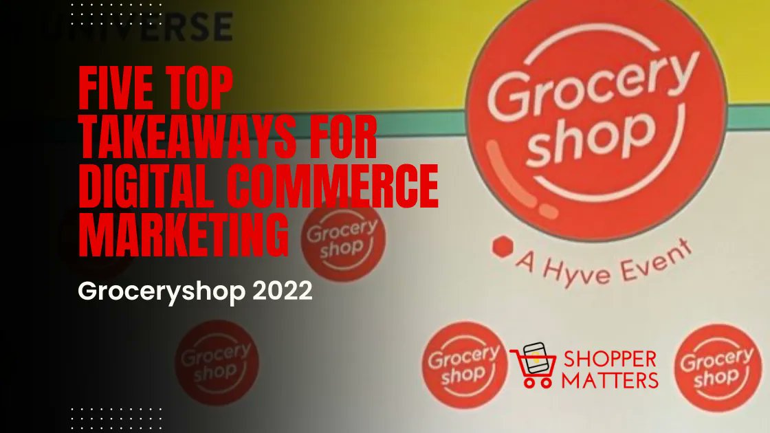 ShopperMatters's tweet photo. Groceryshop 2022: Five Top Takeaways For #Digital #Commerce and #Marketing - @Groceryshop @hyve_group @mlakier https://t.co/mbIeKJRKm0 https://t.co/naYd1kQBIa