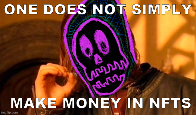 raktguyNFT's tweet photo. One does not simply make money in NTs https://t.co/B7K0JMSqkp