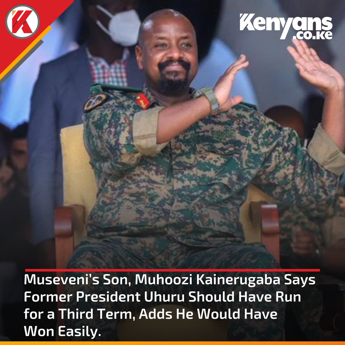 Museveni's son, Muhoozi Kainerugaba says former president Uhuru should have run for a third term.