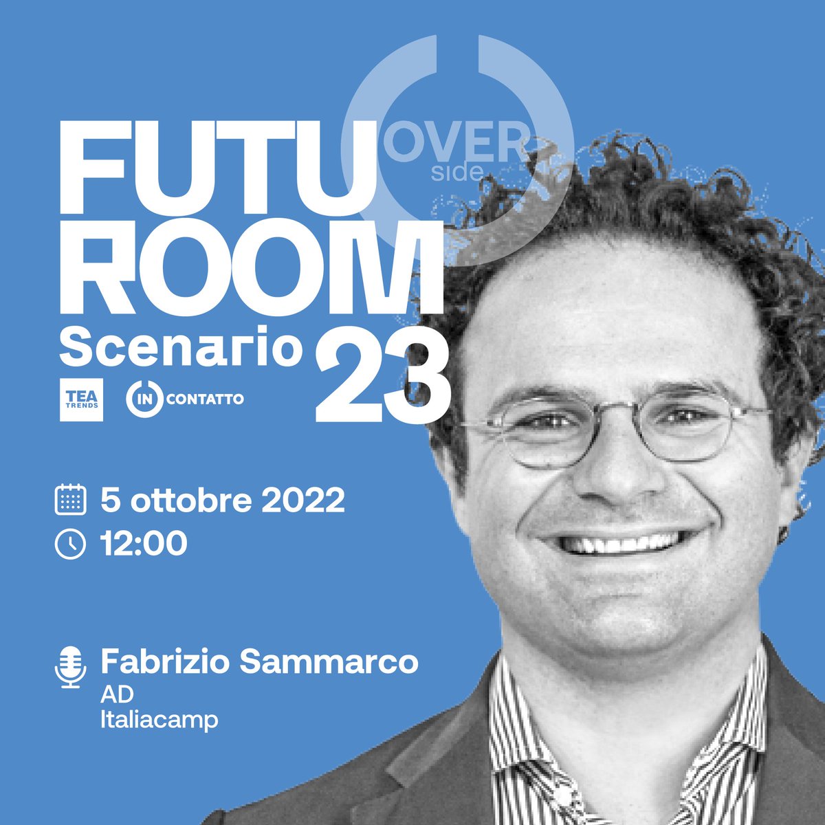 Italiacamp's tweet photo. Il 5 ottobre Fabrizio Sammarco, AD di #Italiacamp, interverrà a #OVERside, il terzo evento dello #Scenario23, uno studio sulle "anticipazioni di futuro" realizzato da TEA Trends, il laboratorio di ricerca scientifica di InContatto srl. 

Per registrarsi: https://t.co/iEZUhdlCjm https://t.co/aq7XfLwio9