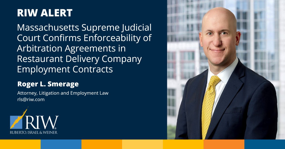 RIW Alert: Massachusetts Supreme Judicial Court Confirms Enforceability of Arbitration Agreements in Restaurant Delivery Company Employment Contracts. Read more by Roger Smerage: riw.com/2022/10/massac…