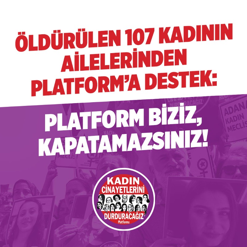 KadinCinayeti's tweet photo. Öldürülen 107 kadının ailelerinden Platform’a destek:
Platform Biziz, Kapatamazsınız!

Aileler hukuksuz kapatma davası için 5 Ekim’de Çağlayan’a çağırıyor: