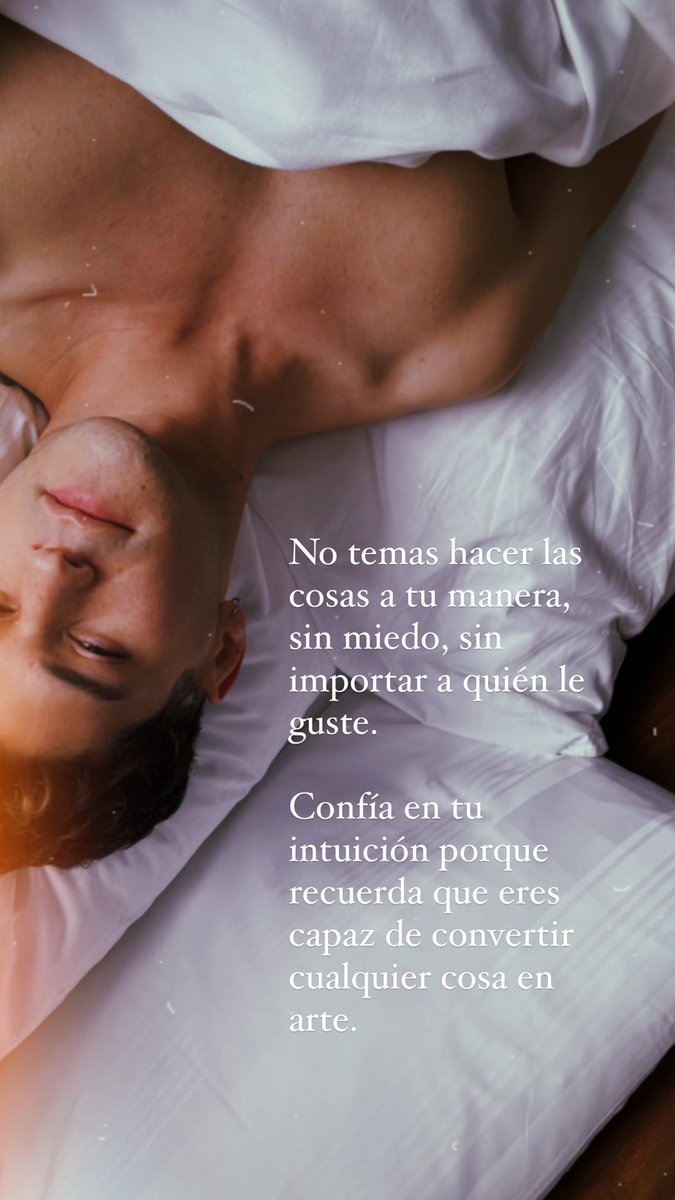 No temas hacer las cosas a tu manera, sin miedo, sin importar a quién le guste. Confía en tu intuición porque recuerda que eres capaz de convertir cualquier cosa en arte.