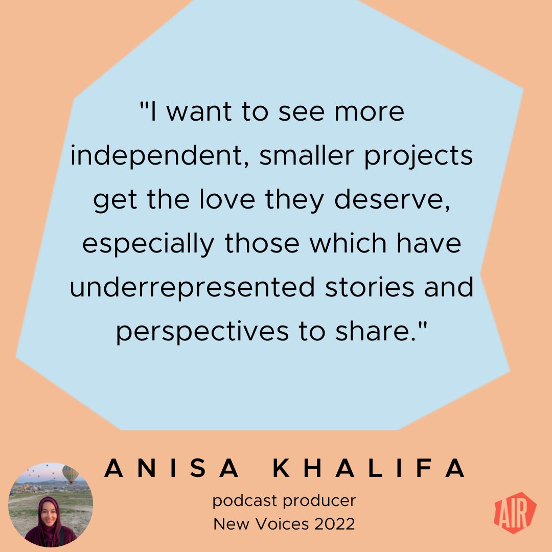 'I want to see more independent, smaller projects get the love they deserve, especially those which have underrepresented stories and perspectives to share.' - Anisa Khalifa, podcast producer (New Voices '22) Meet Anisa: airmedia.org/community/spot…