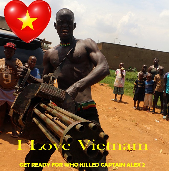 IsaacNabwana's tweet image. Vietnam! Are U ready for da Sequel of 'Who Killed Captain Alex, follow &amp;amp;  support patreon.com/wakaliwood RT  #whokilledCaptainAlex2