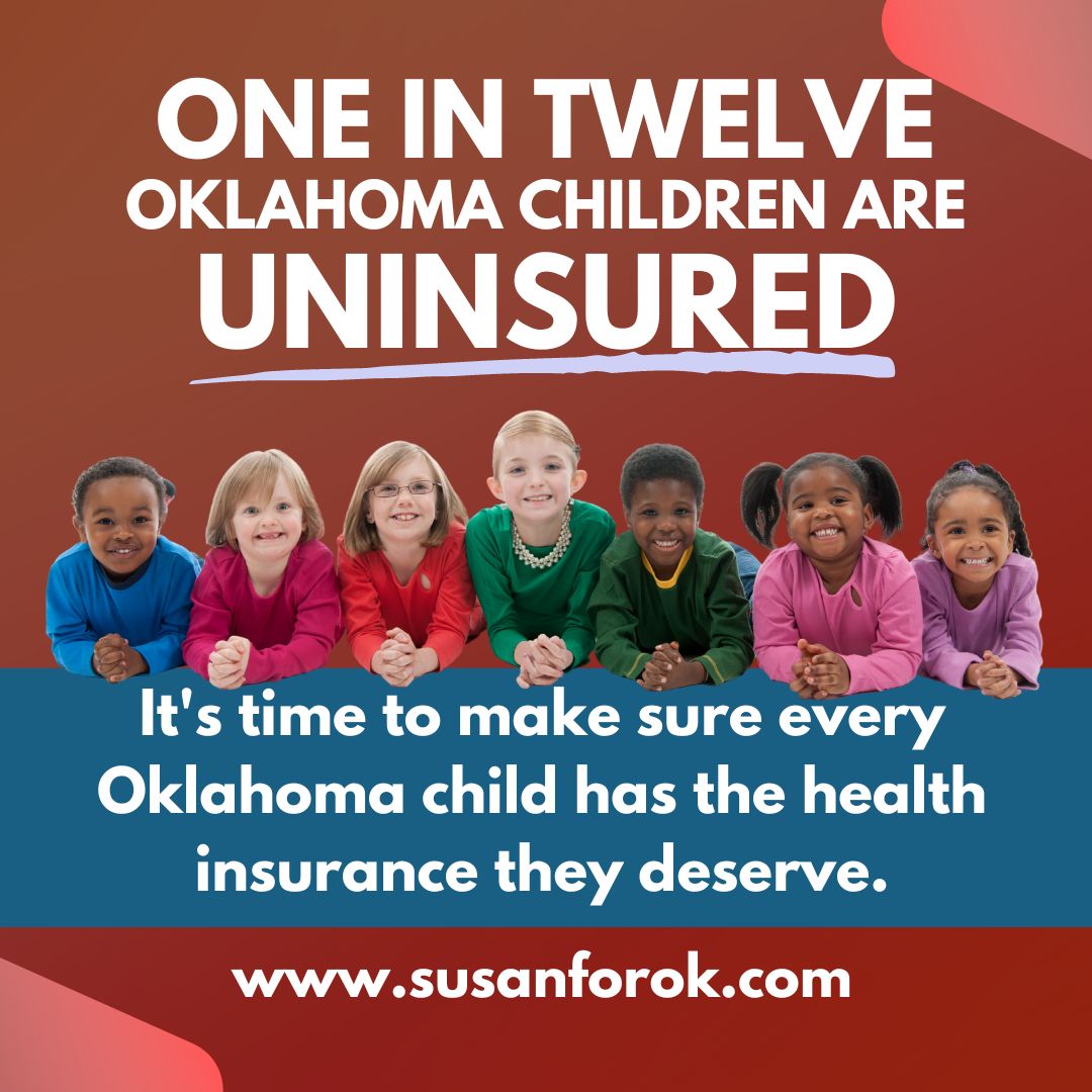SusanForOK's tweet image. As your state representative, I will fight every day to make sure ALL Oklahoma children have access to the health insurance they deserve.