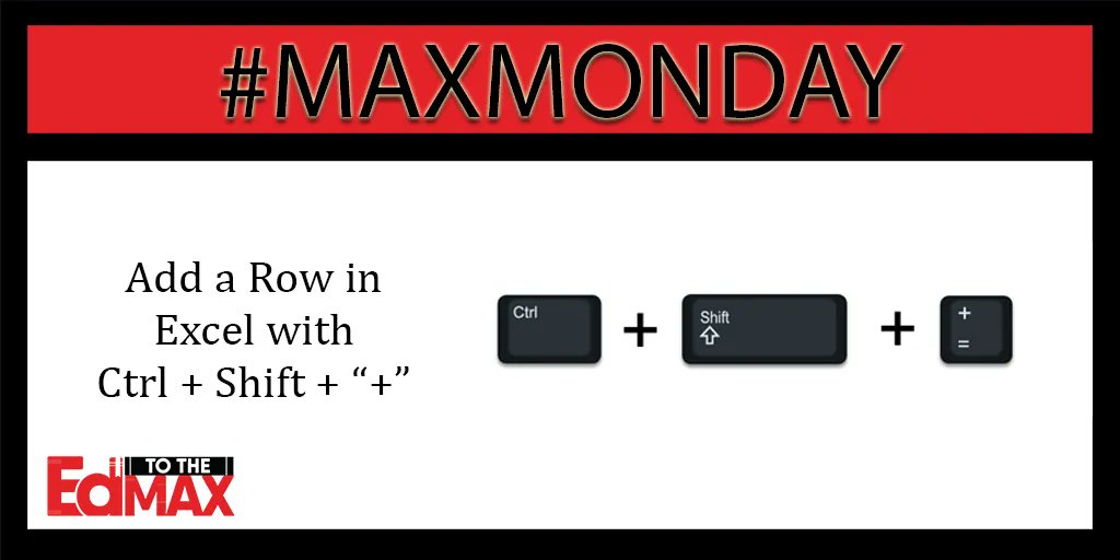 This week's #MAXMonday tip comes from Specialist Paul Wagner: @pwagnerlcsid. Add a row in an Excel spreadsheet with this shortcut. Highlight a row. Then press Ctrl, Shift, and the plus key. It inserts a row above the row you highlighted. Find more tips at edtothemax.com.