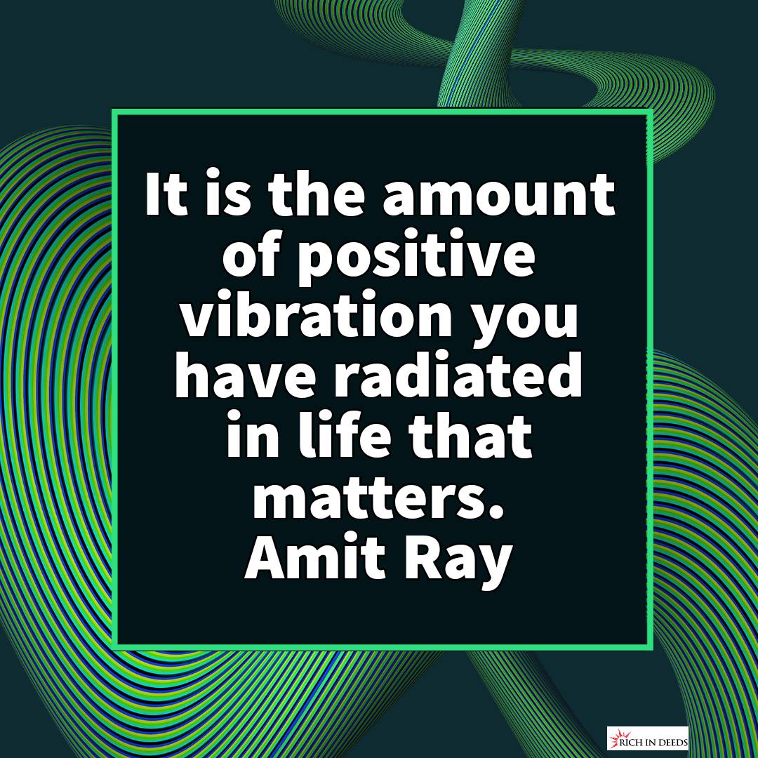 RichinDeeds's tweet photo. It is the amount of positive vibration you have radiated in life that matters.
Amit Ray
#makeadifference #bethechange #GiveBack #gooddeeds #RandomActsOfKindness #RichInDeeds https://t.co/CCqaY1kQiZ