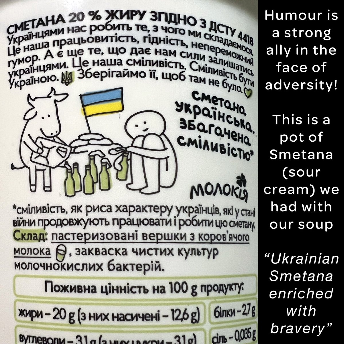 There are signs everywhere in Ukraine of a united people. There is still humour. A prized asset in the UK in WW2 and equally in Ukraine. We had to smile at this unexpected illustration on a sour cream pot over lunch in the Ukrainian mountains...