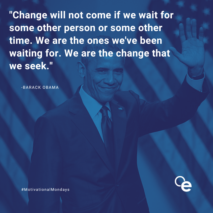 officeedge's tweet photo. "Change will not come if we wait for some other person or some other time. We are the ones we've been waiting for. We are the change that we seek." -Barack Obama https://t.co/o5jadvaMJp