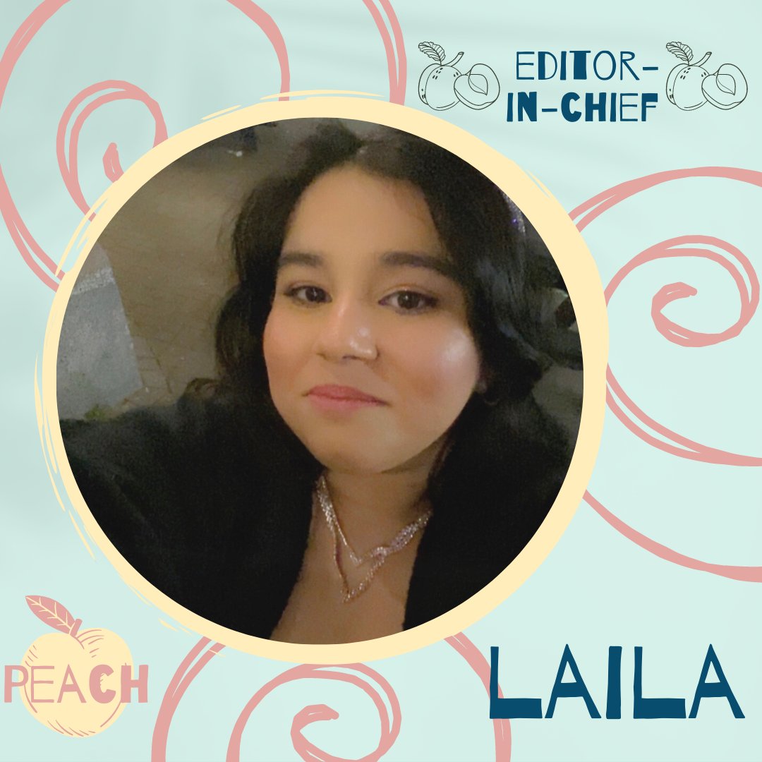 Introducing our new committee!

"Hey! I'm Laila (She/Her), I'm a third year English student and I'm honoured to be your Editor-In-Chief for the year! I am proud to be part of a talented team of creatives to inspire a peachy community of artists and writers."