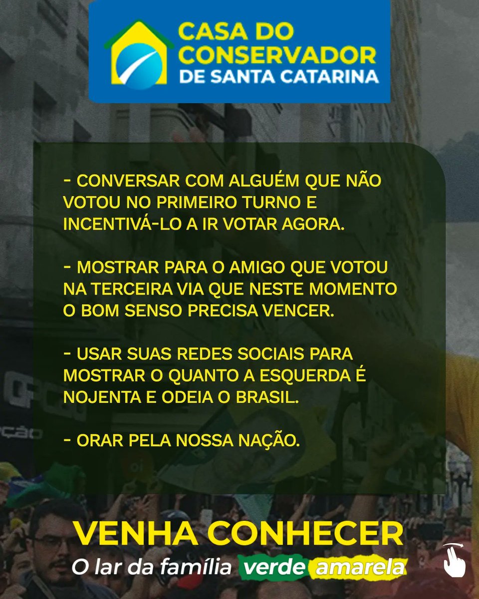 ConservadorCasa's tweet image. Separamos 4 coisas que você pode (e deve) fazer nas próximas 4 semanas!!!

A Casa Do Conservador veio para INFORMAR, ORGANIZAR e MOBILIZAR.

Vamos AGIR, e vamos VENCER! 🇧🇷

#2TurnoéBolsonaro
#CasaDoConservadorDeSC
#LagesSC
#Amures
#SantaCatarina