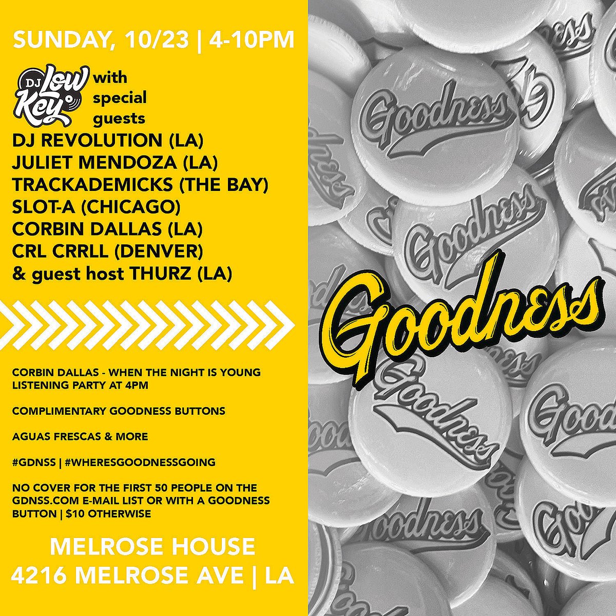 SUNDAY, 10/23 at 4pm LA -> Goodness w/ @DJLowKey + special guests @DJRevolution, Juliet Mendoza, @Trackademicks, @IAmSlotA, Corbin Dallas, @CRLCRRLL & guest host @Thurzday at Melrose House!!! Complimentary #GDNSS buttons/stickers, aguas frescas & lots more!
