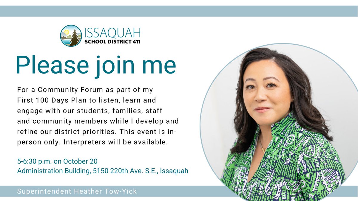 You’re invited to a Community Forum as part of Superintendent Heather Tow-Yick's First 100 Days Plan. The forum will be from 5-6:30 p.m. on Thursday, Oct. 20 at the Administration Building, 5150 220th Ave. S.E., Issaquah. Please help us plan by RSVPing: bit.ly/ISDcommunityFo…
