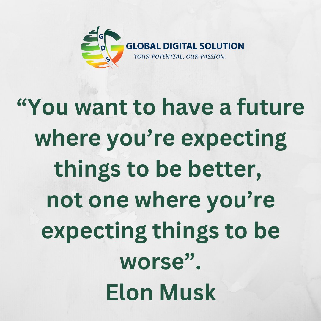 “You want to have a future where you’re expecting things to be better, not one where you’re expecting things to be worse”
-Elon Musk".
#GlobalDigitalSolution #tuesday #tuesdayvibes #tuesdaymotivation #ElonMusk #tuesdaythoughts #digitalmarketing  #business #growth  #seo #marketing