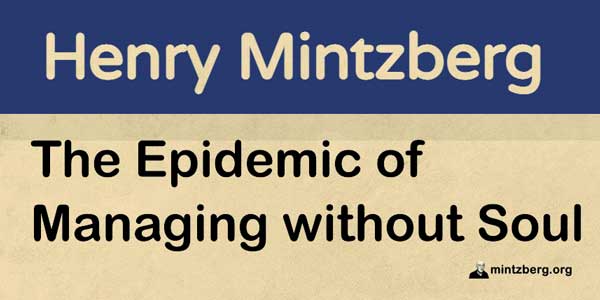 Why do we tolerate this? 
Why do we allow narcissists with credentials, posing as leaders, to bring down so many of our institutions? Souls need fixing all right.
#leadership 
mintzberg.org/blog/managing-…