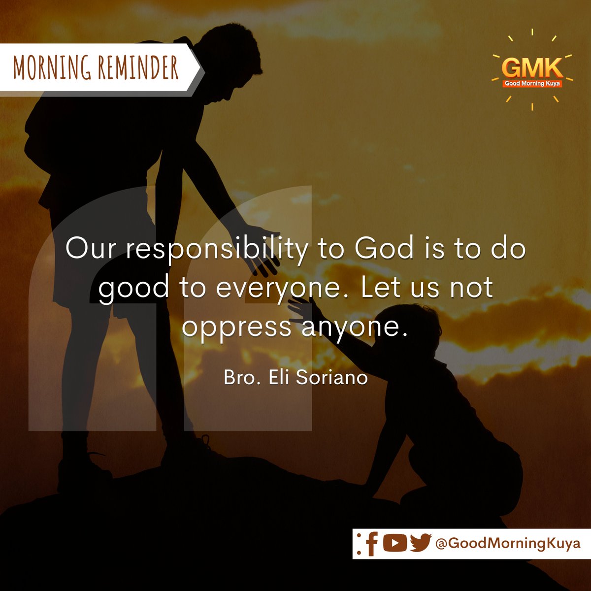 GoodMorningKuya's tweet photo. Our responsibility to God is to do good to everyone. Let us not oppress anyone. 💛 #MorningReminder #GMKVibes https://t.co/r8uPwo5T32