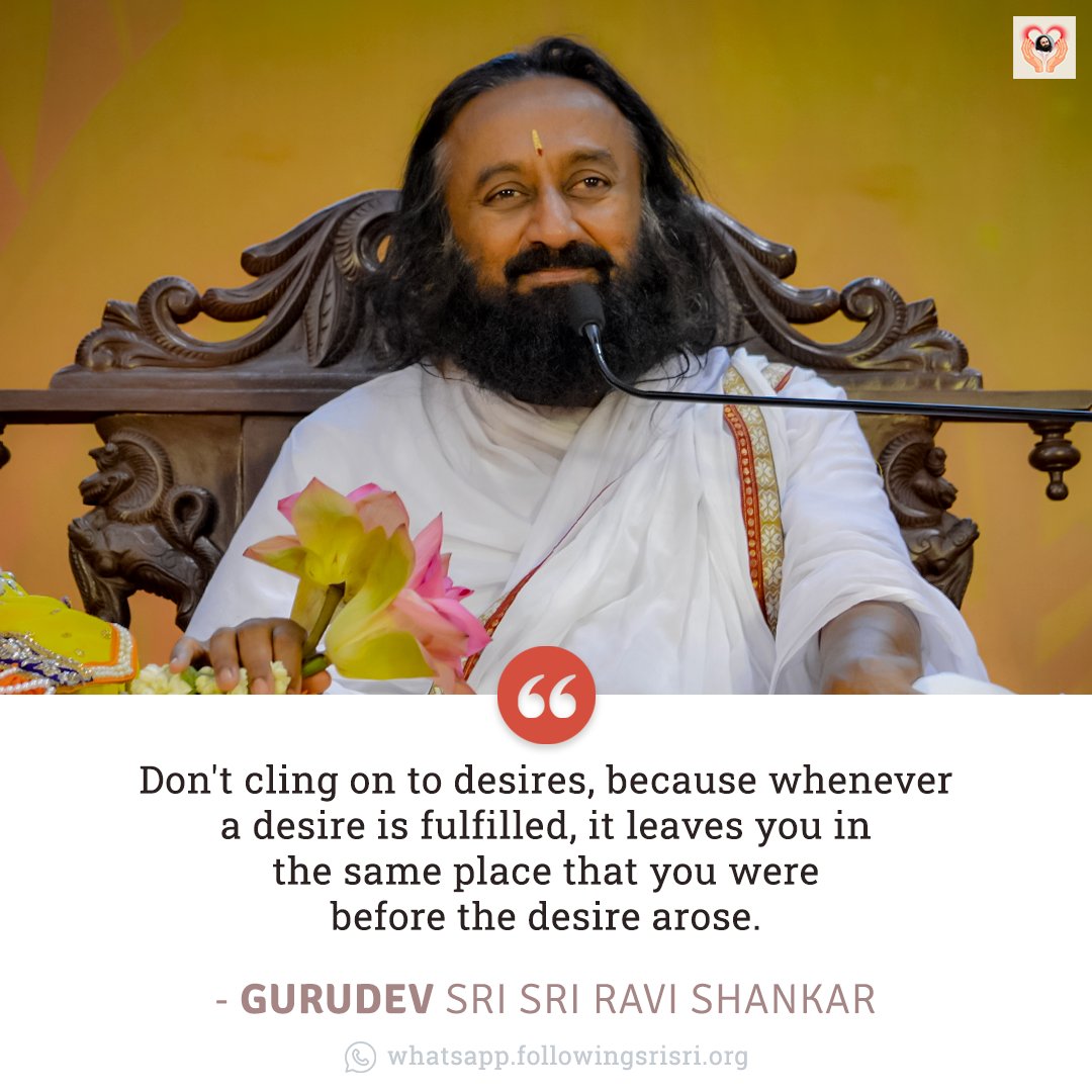 FollowingSriSri's tweet photo. Don't cling on to desires, because whenever a desire is fulfilled, it leaves you in the same place that you were before the desire arose. - Gurudev @srisriravishankar 

#WisdomCookies https://t.co/drGkxcC81n