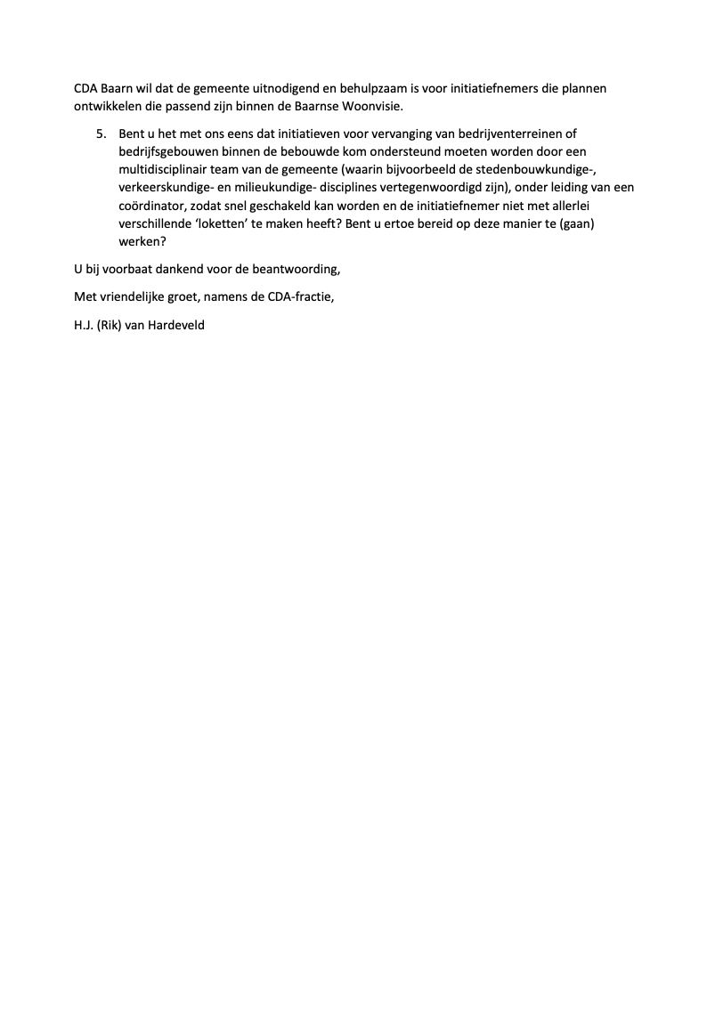 Als wij in Baarn meer woningen willen hebben, dan verdient dit prioriteit en ondersteuning van  initiatiefnemers. Daarom hebben wij deze vragen aan het college gesteld.