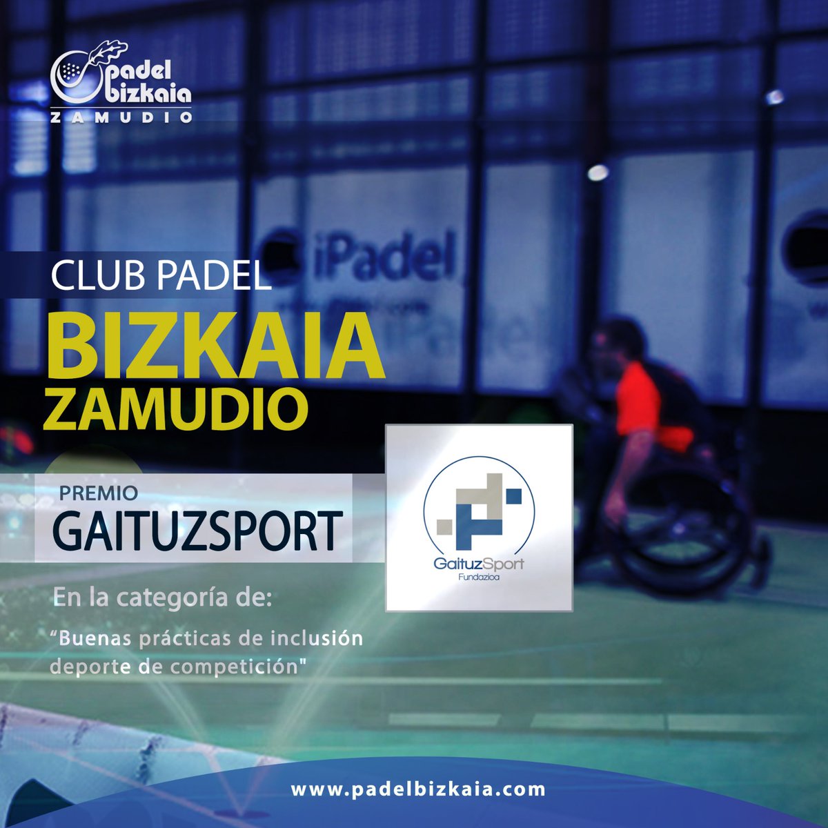 Club Padel Bizkaia Zamudio ha sido reconocido con el Premio GaituzSport en la categoría de “Buenas prácticas de inclusión deporte de competición” por llevar la inclusión al pádel, promoviendo y visibilizando este deporte, entre todas las personas.