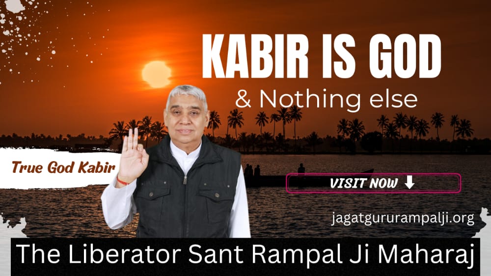 Kabir is God and nothing else. 
           - <a href="/SaintRampalJiM/">Sant Rampal Ji Maharaj</a> 🙏❣️🙇