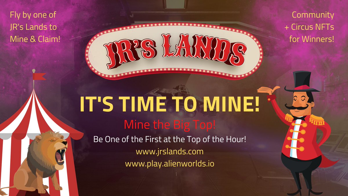 Mine at the Big Top! The top of the hour UTC time is the Big Top :) Be one of the first 10 to mine each hour while on one of JR's Lands and you win a community + a circus NFT! play.alienworlds.io <a href="/AlienWorlds/">Alien Worlds Official</a> #gamers