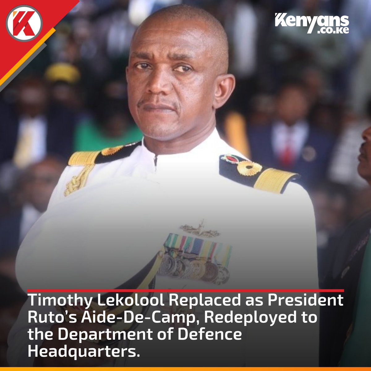 Kenyans's tweet photo. Timothy Lekolool replaced as President Ruto's Aide-De-Camp https://t.co/SNWl4TDjX8
