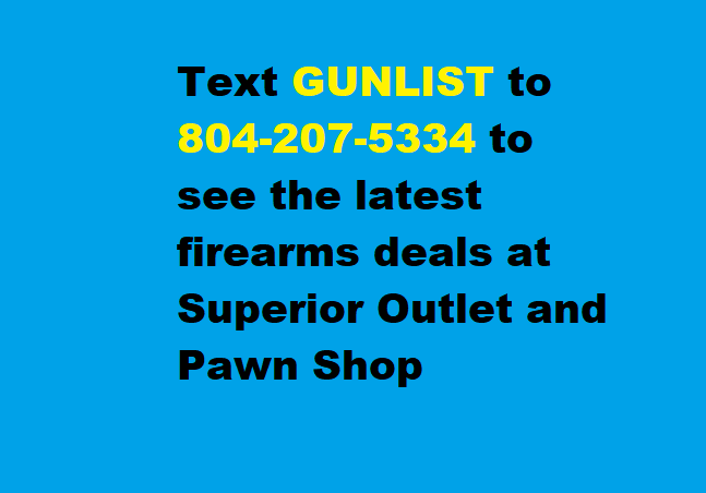 SuperiorOutlet's tweet photo. Text GUNLIST to 804-207-5334 to receive all the latest offers on firearms available at Superior Outlet and Pawn Shop! https://t.co/X8sLbE6fUA