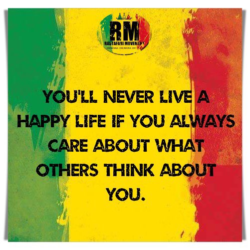 You'll never live a happy life if you always care about what others think about you