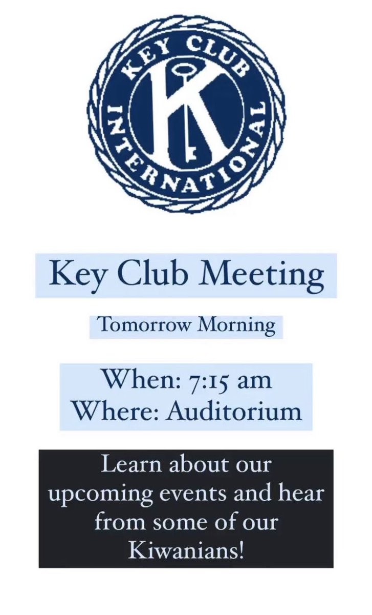 Key Club meeting tomorrow morning! Get there at 7:10 meeting will start at 7:15 in the auditorium!