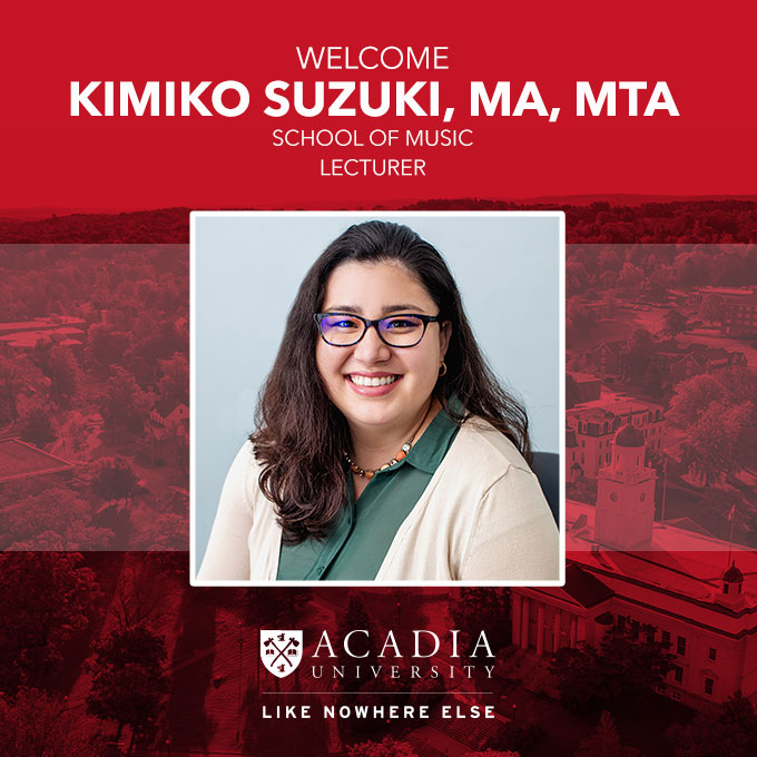 Let’s give Kimiko Suzuki a big welcome to the #Acadia family! Kimiko will be joining the School of Music where she brings unique expertise in music therapy. When asked what about Acadia excited her, she cited the “beautiful and welcoming community of Wolfville”. #LikeNowhereElse