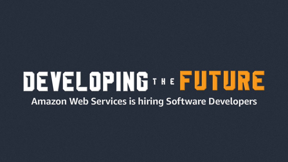 Developing the future, here at AWS! Come join us!