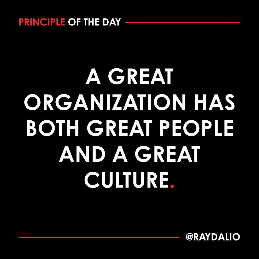 Companies that get progressively better over time have both. Nothing is more important or more difficult than to get the culture and people right. #principleoftheday