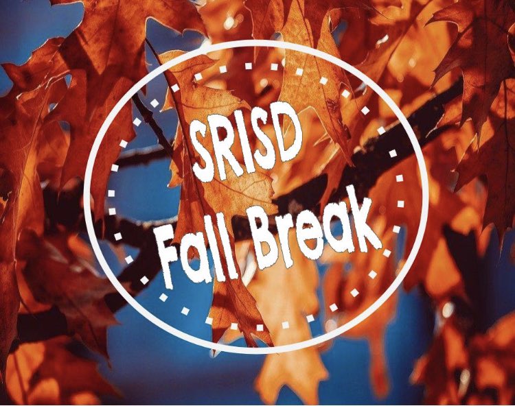 SRISD Fall Break                    Oct. 5 - Early Release at 1PM
Oct. 6-10 - No School