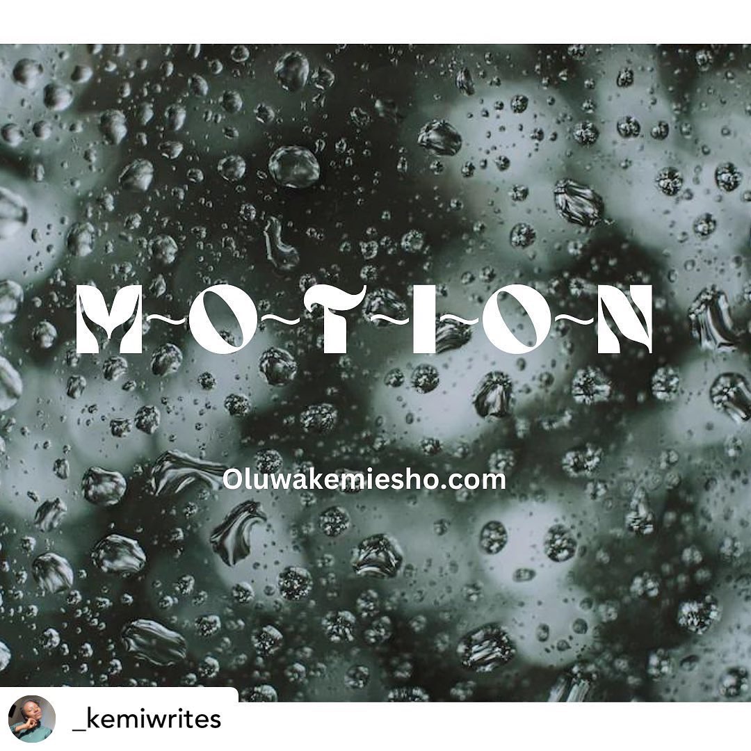 What comes to mind? 

oluwakemiesho.com/motion/

#poetrycommunity #poetry #poems #poet