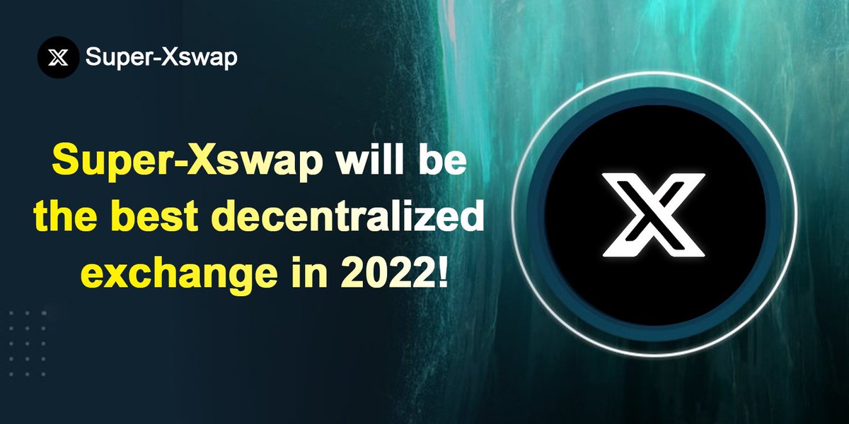 🎉🎉Super- #Xswap will be the best decentralized exchange in 2022!