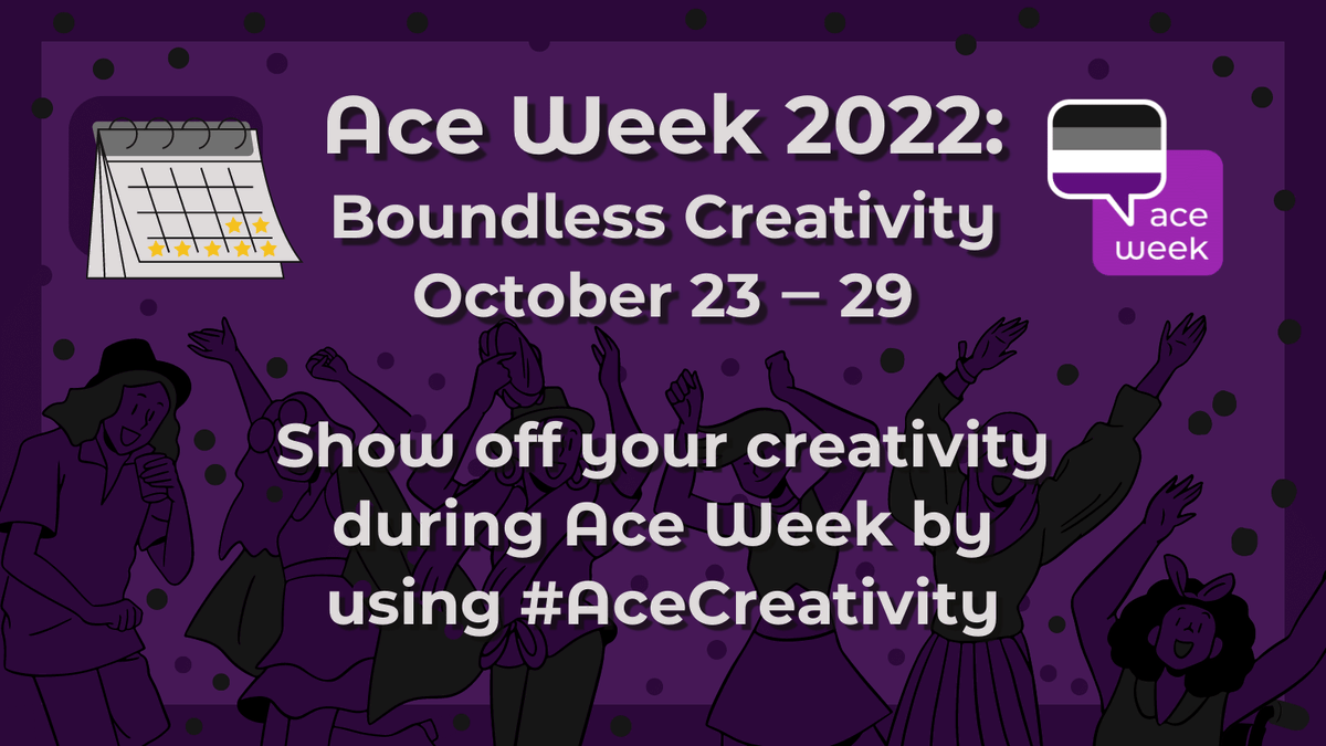 We're thrilled to announce Ace Week 2022: Boundless Creativity! From October 23rd to 29th, we're celebrating ace creators!

Celebrate alongside us by using #AceCreativity to share your creative works during Ace Week!