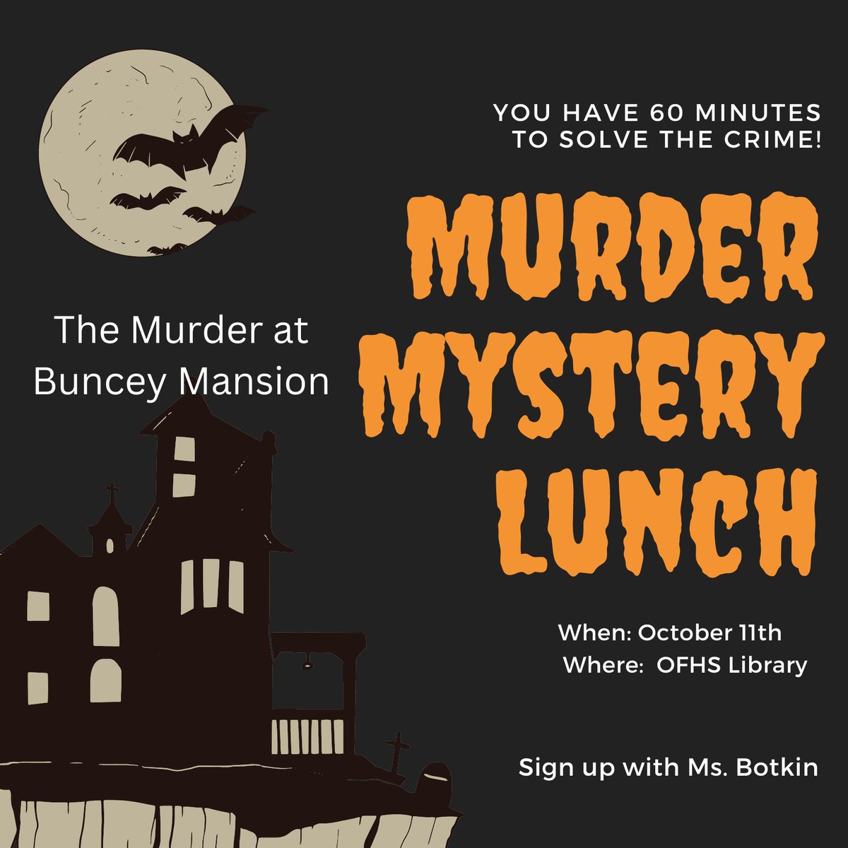 OFHSLibrary's tweet image. Don't miss our October Murder Mystery - The Murder at Buncey Mansion!  Please sign your team up in the library with Ms. Botkin.  We only have room for six teams, and teams can have up to four people.