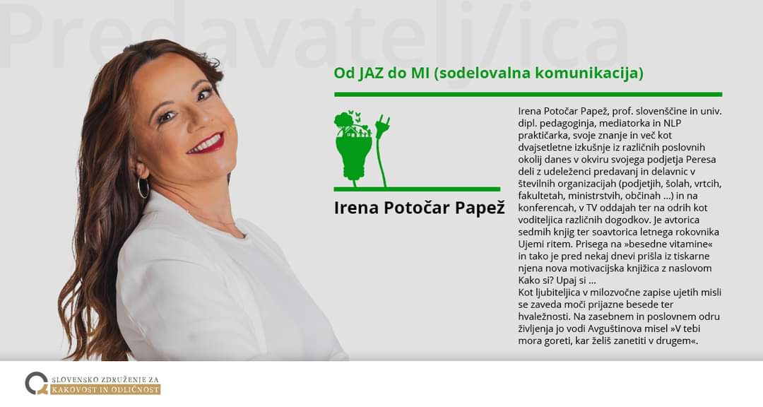 kakovost_slo's tweet photo. @kakovost_slo Irena Potočar Papež, prof. slovenščine in univ. dipl. pedagoginja, mediatorka in NLP praktičarka.
Predavanje: Od JAZ do MI (sodelovalna komunikacija).

Kakovost v praksi - 13. oktobra 2022 na Krasu, v Lipici.

Link do spletne prijave: https://t.co/lve5BCcLqQ https://t.co/vomnE8cAu6