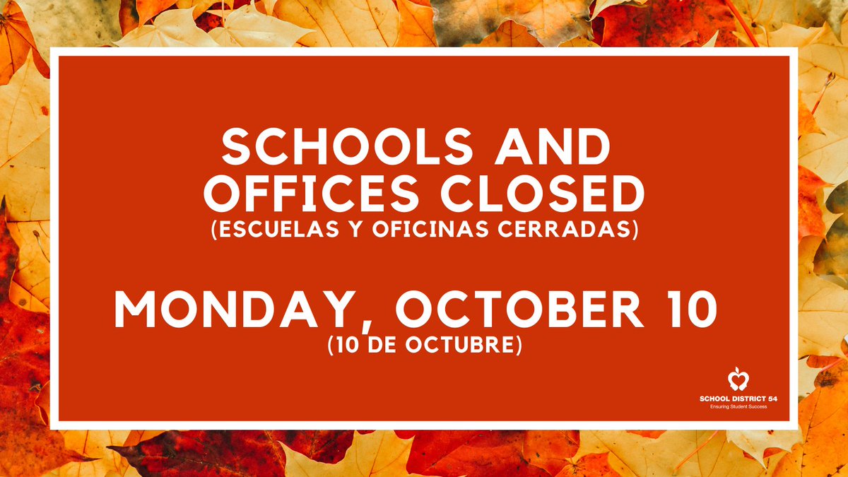 Reminder: All District 54 schools and offices are closed tomorrow, October 10. We'll see you on Tuesday!
