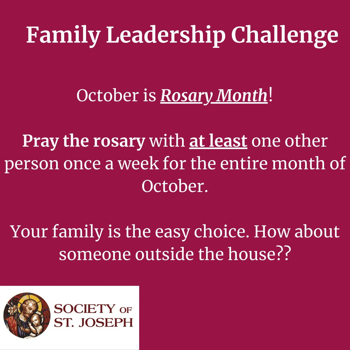 #FamilyLeadershipChallenge

October is Rosary Month!

Pray the rosary with at least one other person once a week for the entire month of October.

#SSJCTK #3Pillars #FaithFormation #FamilyLeadership #WorksOfMercy #TMIY #ThyKingdomCome @ctktampa